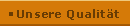 unsere qualit&auml;t